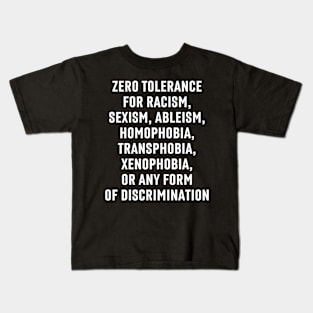 Zero Tolerance For Racism Sexism Ableism Homophobia Transphobia Xenophobia or Any Form Of Discrimination Kids T-Shirt